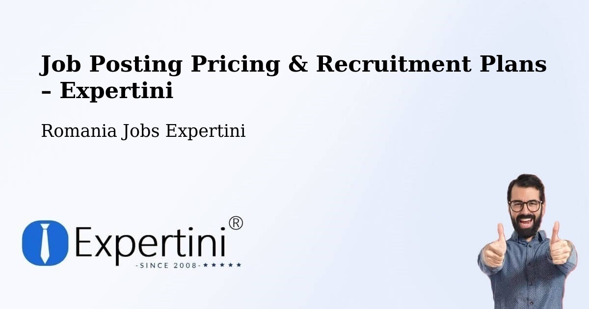 Job Posting Pricing & Recruitment Plans – Mirigioaia - Mirigioaia, Romania Jobs Expertini